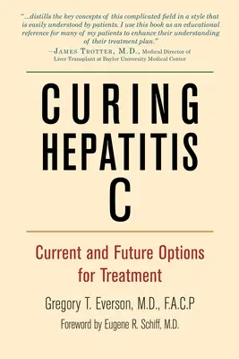 A hepatitis C gyógyítása: A kezelés jelenlegi és jövőbeli lehetőségei - Curing Hepatitis C: Current and Future Options for Treatment