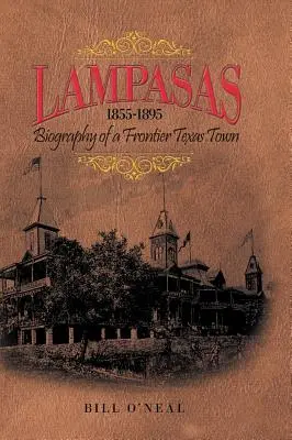 Lampasas 1855-1895: Egy határváros életrajza - Lampasas 1855-1895: Biography of a Frontier City