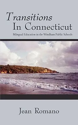 Átmenetek Connecticutban: Kétnyelvű oktatás a Windham Public Schoolsban - Transitions in Connecticut: Bilingual Education in the Windham Public Schools