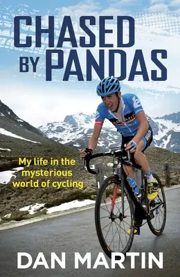 Pandák által üldözve: Életem a kerékpározás titokzatos világában - Chased by Pandas: My Life in the Mysterious World of Cycling