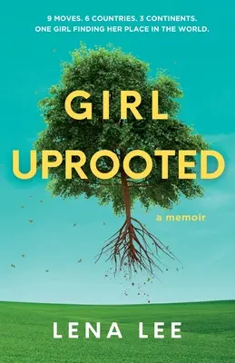 Gyökerestül kitépett lány: A Memoir - Girl Uprooted: A Memoir