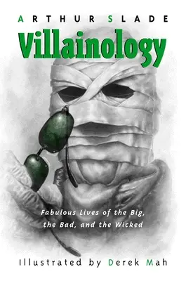 Villainology: A nagyok, a rosszak és a gonoszok mesés élete - Villainology: Fabulous Lives of the Big, the Bad, and the Wicked