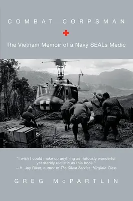 Combat Corpsman - A haditengerészet SEAL-orvosának vietnami emlékiratai - Combat Corpsman - The Vietnam Memoir of a Navy SEALs Medic