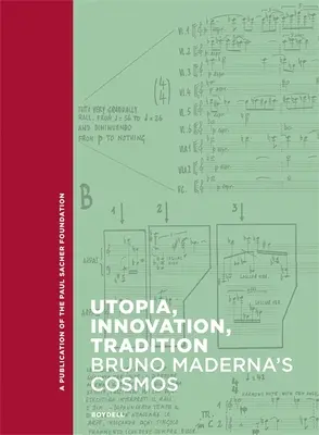 Utópia, innováció, hagyomány: Bruno Maderna kozmosza - Utopia, Innovation, Tradition: Bruno Maderna's Cosmos