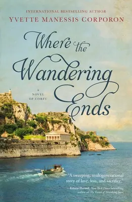 Ahol a vándorlás véget ér: Korfui regény - Where the Wandering Ends: A Novel of Corfu