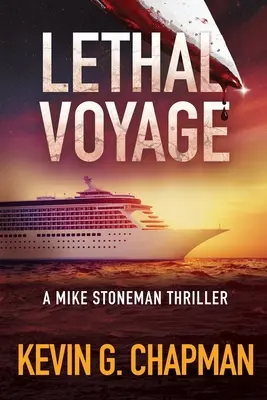 Halálos utazás: Mike Stoneman thriller - Lethal Voyage: A Mike Stoneman Thriller