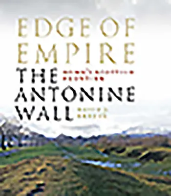 A birodalom pereme, Róma skót határai: Az antoninus fal - Edge of Empire, Rome's Scottish Frontier: The Antonine Wall