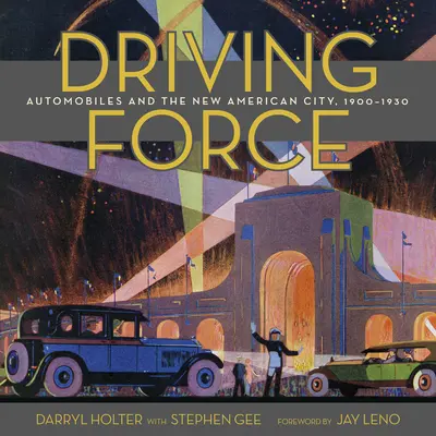 Hajtóerő: Automobiles and the New American City, 1900-1930 - Driving Force: Automobiles and the New American City, 1900-1930