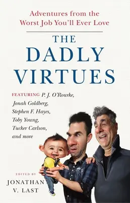 Az apai erények: Kalandok a legrosszabb munkából, amit valaha is szeretni fogsz - The Dadly Virtues: Adventures from the Worst Job You'll Ever Love