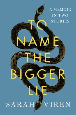 A nagyobb hazugság megnevezésére: Emlékirat két történetben - To Name the Bigger Lie: A Memoir in Two Stories