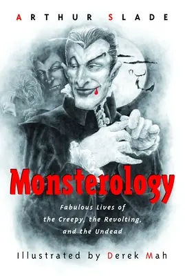 Szörnyológia: A hátborzongató, a lázadó és az élőhalottak mesés élete - Monsterology: Fabulous Lives of the Creepy, the Revolting, and the Undead