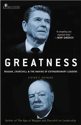 Nagyszerűség: Reagan, Churchill és a rendkívüli vezetők formálása - Greatness: Reagan, Churchill, and the Making of Extraordinary Leaders