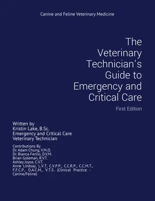 Az állatorvosi technikus útmutatója a sürgősségi és kritikus ellátáshoz: Első kiadás - The Veterinary Technician's Guide to Emergency and Critical Care: First Edition