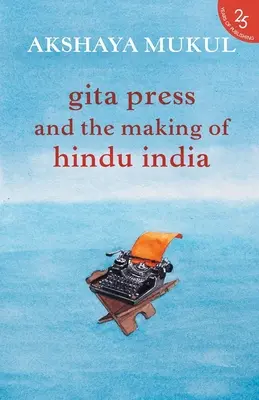 A Gita Press és a hindu India kialakulása - Gita Press and the Making of Hindu India