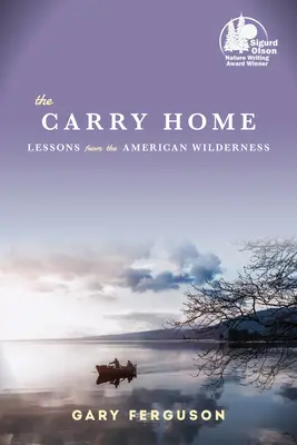 A Carry Home: Tanulságok az amerikai vadonból - The Carry Home: Lessons from the American Wilderness