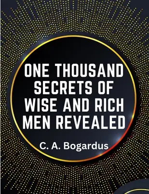 A bölcsek és gazdagok ezer titka feltárva - One Thousand Secrets of Wise and Rich Men Revealed