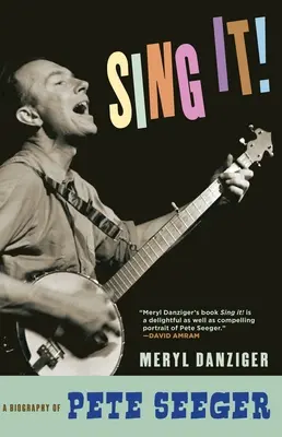 Sing It! Pete Seeger életrajza - Sing It!: A Biography of Pete Seeger