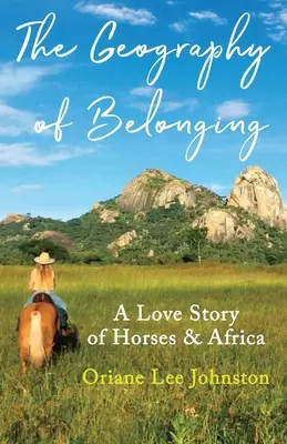 A hovatartozás földrajza: A lovak és Afrika szerelmi története - The Geography of Belonging: A Love Story of Horses & Africa