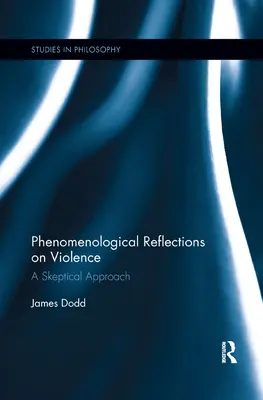 Fenomenológiai reflexiók az erőszakról: Szkeptikus megközelítés - Phenomenological Reflections on Violence: A Skeptical Approach