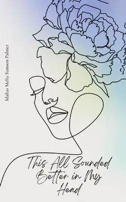 Ez az egész jobban hangzott a fejemben - This All Sounded Better in My Head