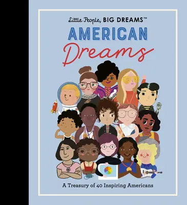 Kis emberek, nagy álmok: Amerikai álmok: A Treasury of 40 Inspiring Americans - Little People, Big Dreams: American Dreams: A Treasury of 40 Inspiring Americans