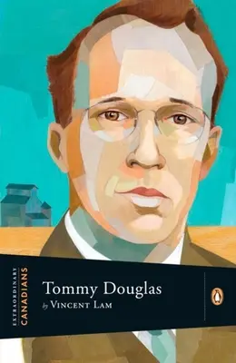 Rendkívüli kanadaiak: Tommy Douglas - Extraordinary Canadians: Tommy Douglas