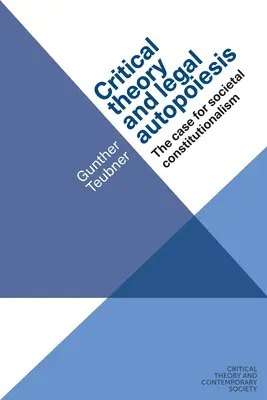 Critical Theory and Legal Autopoiesis: A társadalmi alkotmányosság ügye - Critical Theory and Legal Autopoiesis: The Case for Societal Constitutionalism