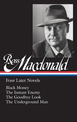 Ross Macdonald: Négy későbbi regény (Loa #295): Fekete pénz / Az azonnali ellenség / A búcsú pillantása / A földalatti férfi - Ross Macdonald: Four Later Novels (Loa #295): Black Money / The Instant Enemy / The Goodbye Look / The Underground Man