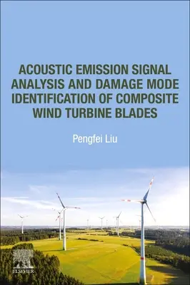 Kompozit szélturbinalapátok akusztikus emissziós jelelemzése és károsodási módjának azonosítása - Acoustic Emission Signal Analysis and Damage Mode Identification of Composite Wind Turbine Blades