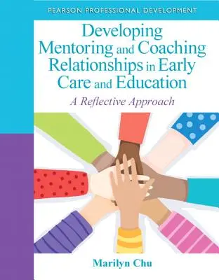 Mentori és coaching kapcsolatok fejlesztése a korai gondozásban és nevelésben: A Reflective Approach - Developing Mentoring and Coaching Relationships in Early Care and Education: A Reflective Approach