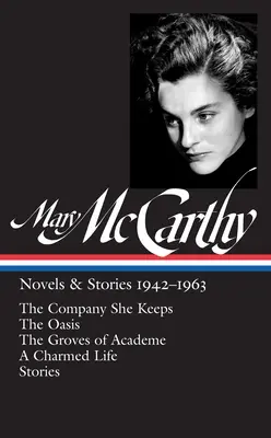 Mary McCarthy: Az emberiség és az emberiség története: Mary McCarthy: Az emberiség és az emberiség története: Mary McCarthy: Mary McCarthy: Regények és történetek 1942-1963 (Loa #290): The Company She Keeps / The Oasis / The Groves of Academe / A Charmed Life / Stories - Mary McCarthy: Novels & Stories 1942-1963 (Loa #290): The Company She Keeps / The Oasis / The Groves of Academe / A Charmed Life / Stories