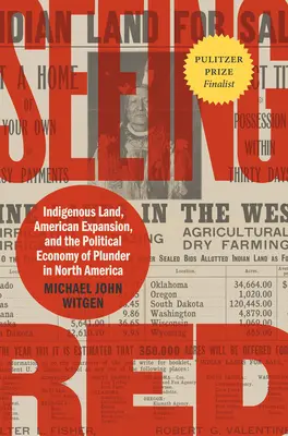 Seeing Red: Indián földek, amerikai terjeszkedés és a fosztogatás politikai gazdasága Észak-Amerikában - Seeing Red: Indigenous Land, American Expansion, and the Political Economy of Plunder in North America