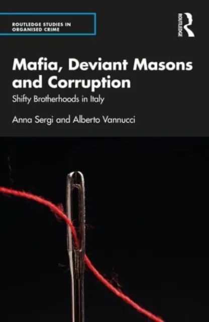 Maffia, deviáns szabadkőművesek és korrupció: Shifty Brotherhoods in Italy - Mafia, Deviant Masons and Corruption: Shifty Brotherhoods in Italy