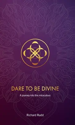 Merj isteni lenni: Utazás a csodálatosba - Dare to be Divine: A journey into the miraculous