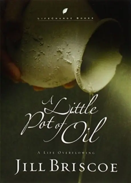 Egy kis fazék olaj: A Life Overflowing - A Little Pot of Oil: A Life Overflowing