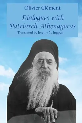 Párbeszédek Athenagorasz pátriárkával - Dialogues with Patriarch Athenagoras