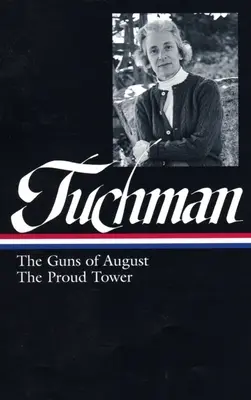 Barbara W. Tuchman: The Guns Of August, The Proud Tower (loa #222)