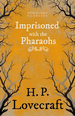 Fogságban a fáraókkal (Fantasy és horror klasszikusok);George Henry Weiss dedikációjával - Imprisoned with the Pharaohs (Fantasy and Horror Classics);With a Dedication by George Henry Weiss