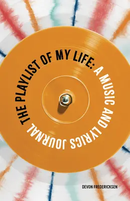 Életem lejátszási listája: Zenei és dalszöveges napló - The Playlist of My Life: A Music and Lyrics Journal