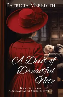 Děsivý čin: První kniha ze záhad Anny Katharine Greenové (A Deed of Dreadful Note: Book One in the Anna Katharine Green Mysteries) - A Deed of Dreadful Note: Book One in the Anna Katharine Green Mysteries
