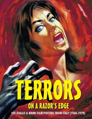 Rémségek borotvaélen: 100 Giallo- és krimi-film plakát Olaszországból (1960-1979) - Terrors on a Razor's Edge: 100 Giallo & Krimi Film Posters From Italy (1960-1979)