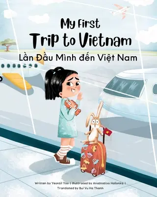 Első utazásom Vietnamba: Kétnyelvű vietnami-angol gyermekkönyv - My First Trip to Vietnam: Bilingual Vietnamese-English Children's Book