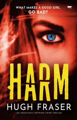 Harm: Egy abszolút lebilincselő krimi - Harm: An Absolutely Gripping Crime Thriller