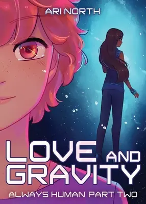 Szerelem és gravitáció: A Graphic Novel (Mindig emberi, #2) - Love and Gravity: A Graphic Novel (Always Human, #2)