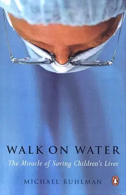 Séta a vízen: A gyermekélet megmentésének csodája - Walk on Water: The Miracle of Saving Children's Lives