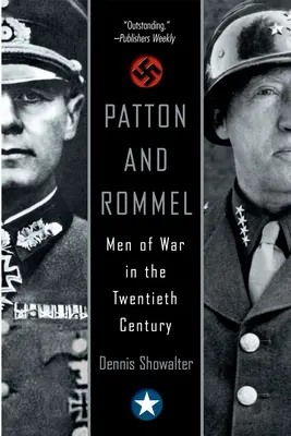 Patton és Rommel: A háború emberei a huszadik században - Patton and Rommel: Men of War in the Twentieth Century