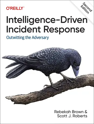 Hírszerzés által vezérelt eseményre adott válasz: Az ellenfél kijátszása - Intelligence-Driven Incident Response: Outwitting the Adversary