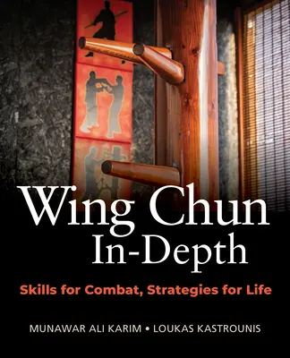 Wing Chun In-Depth: Harci készségek, életstratégiák - Wing Chun In-Depth: Skills for Combat, Strategies for Life