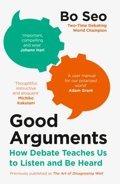 Jó érvek - Hogyan tanít meg minket a vita arra, hogy meghallgassunk és meghallgattassunk - Good Arguments - How Debate Teaches Us to Listen and be Heard