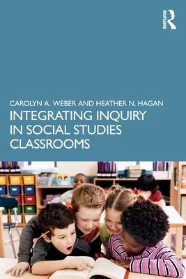 A kutatás integrálása a társadalomtudományi osztályokba - Integrating Inquiry in Social Studies Classrooms